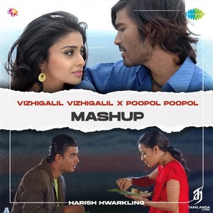 Vizhigalil Vizhigalil X Poopol Poopol (Mashup) - Single (2024) (Harris Jayaraj)